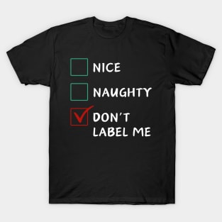 Nice Naughty Don't Label Me T-Shirt